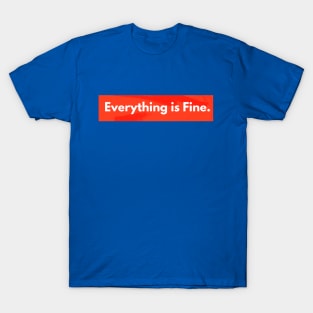 THE EVERYTHING IS FINE PODCAST T-Shirt